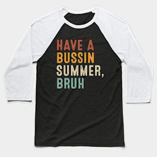 Have a bussin summer bruh, Last day of school saying Baseball T-Shirt